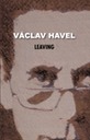 Leaving, by Václav Havel